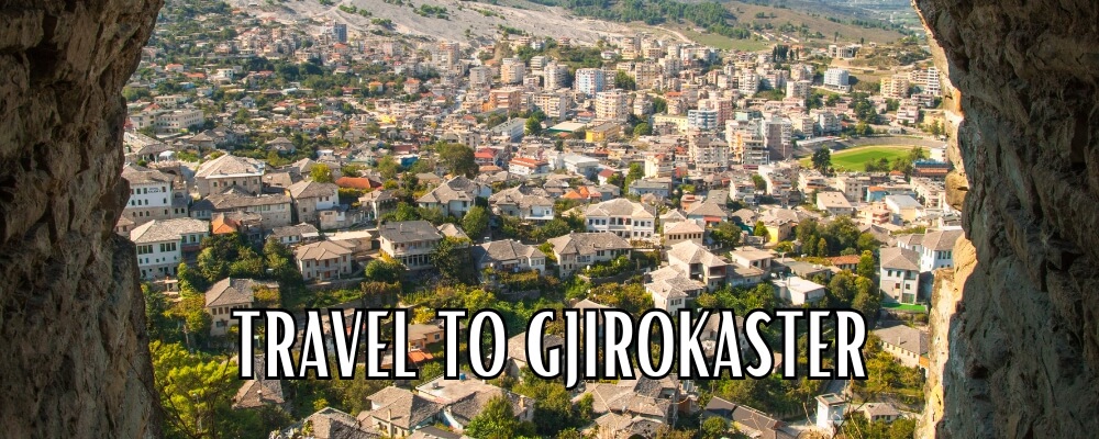 Travel to Gjirokaster