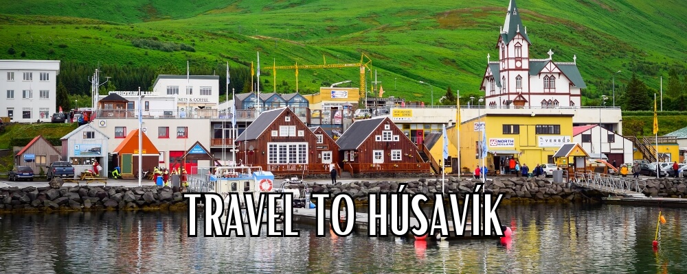 Travel to Húsavík