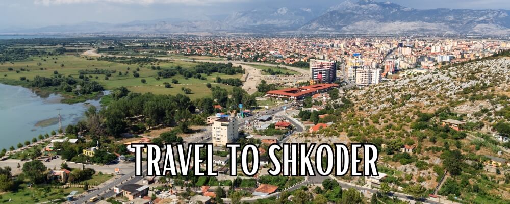 Travel to Shkoder